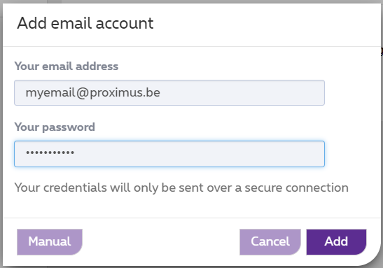 Enter the e-mail address and the password you would like to add to Proximus Webmail .